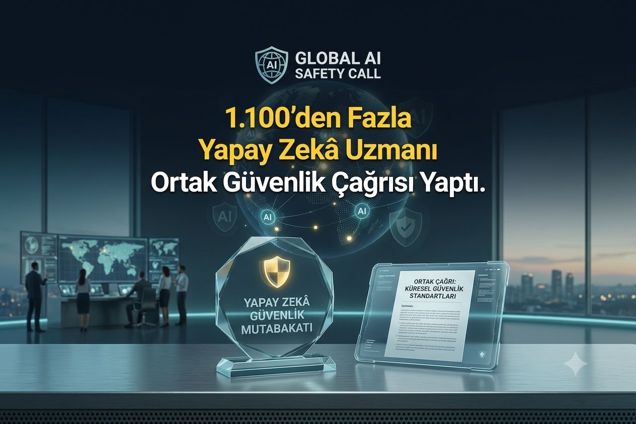 1.100'den Fazla Yapay Zekâ Uzmanı Ortak Güvenlik Çağrısı Yaptı