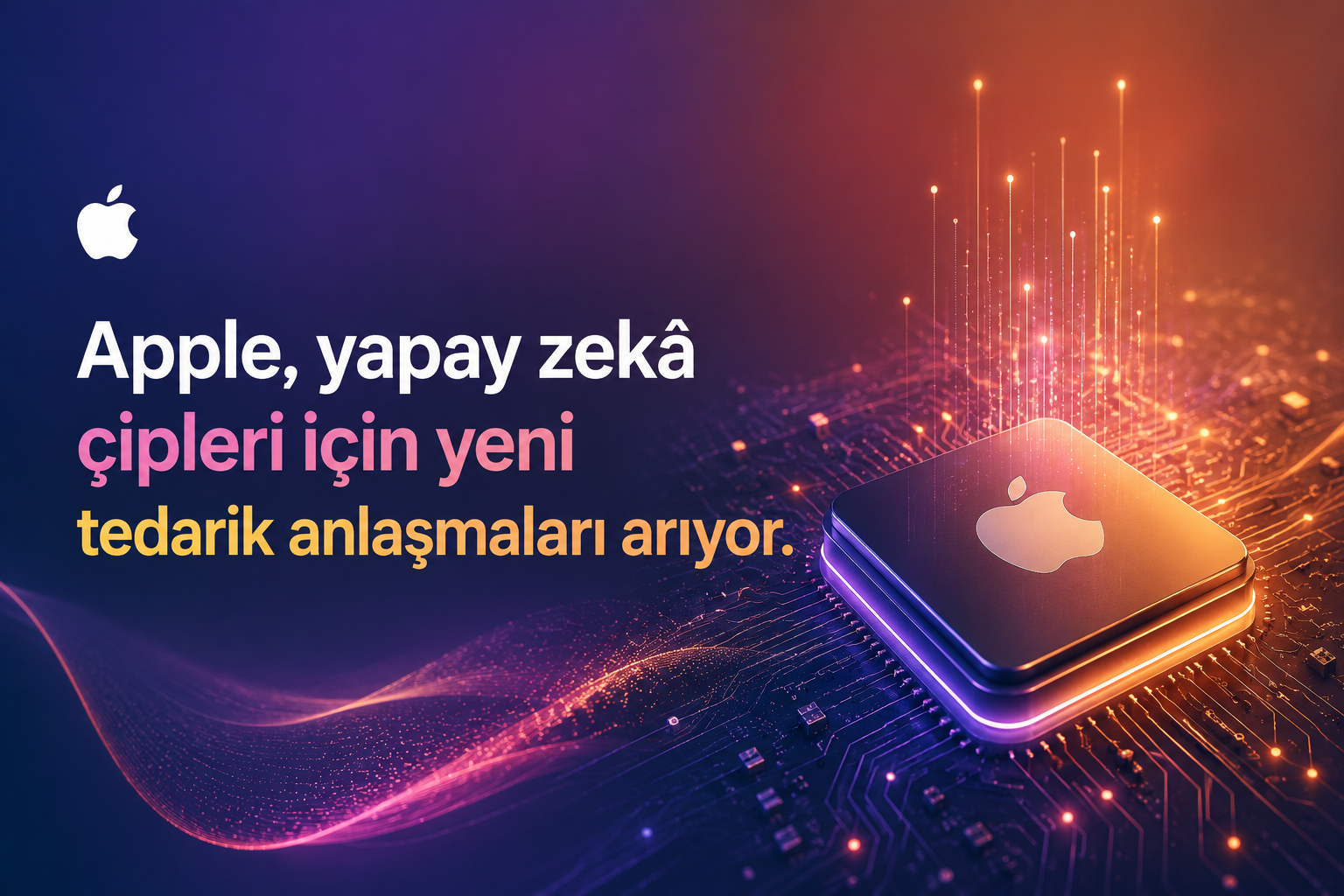 Apple, yapay zekâ çipleri için yeni tedarik anlaşmaları arıyor
