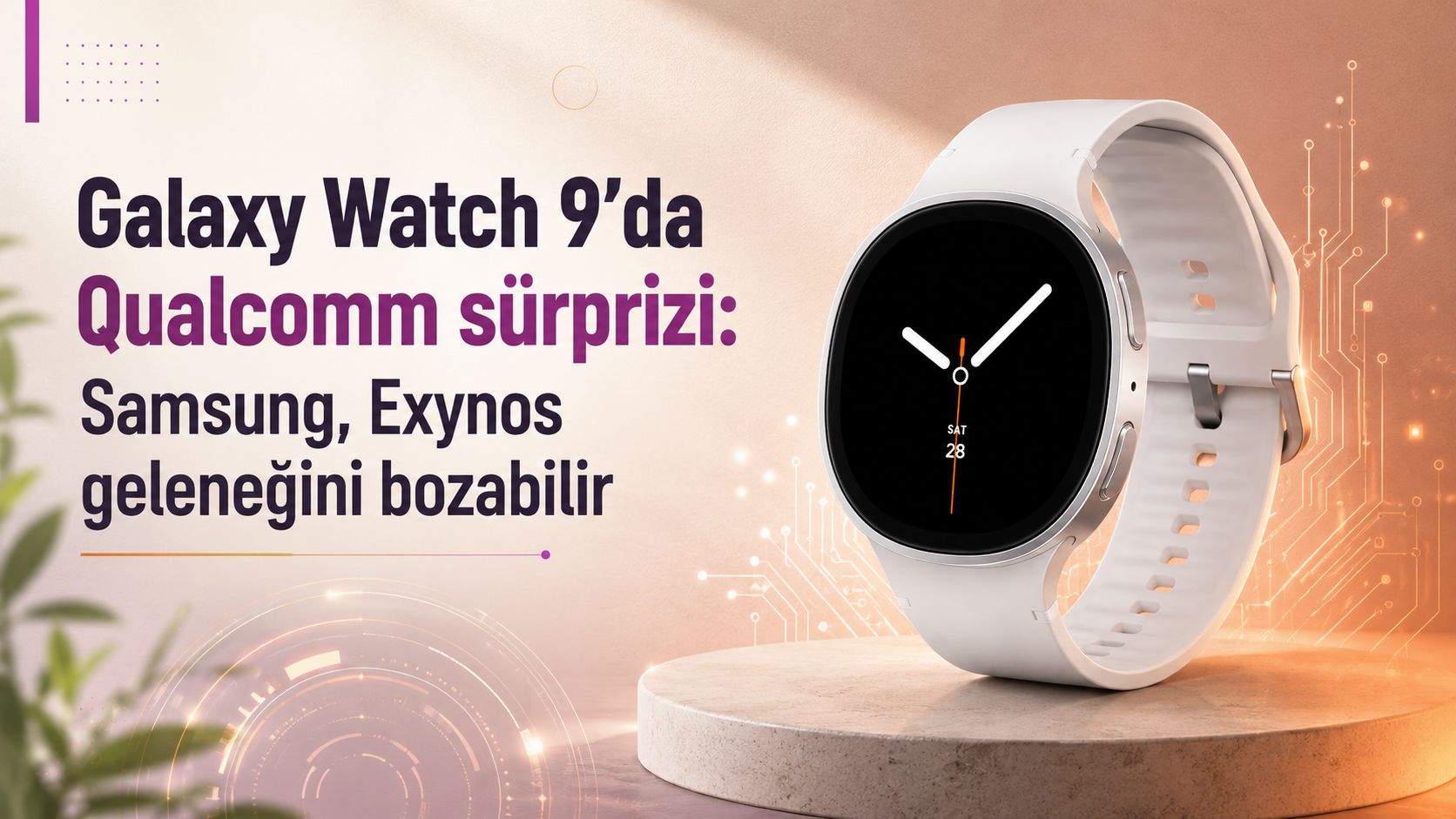 Galaxy Watch 9'da Qualcomm sürprizi: Samsung, Exynos geleneğini bozabilir