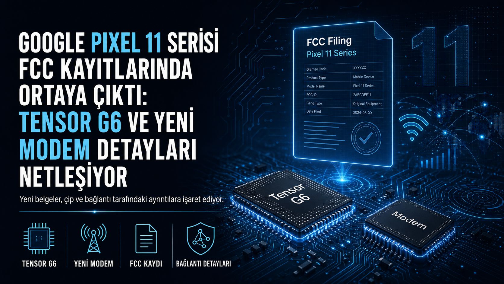 Google Pixel 11 serisi FCC kayıtlarında ortaya çıktı: Tensor G6 ve yeni modem detayları netleşiyor