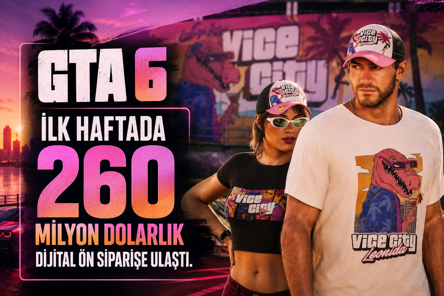GTA 6, ilk haftada 260 milyon dolarlık dijital ön siparişe ulaştı