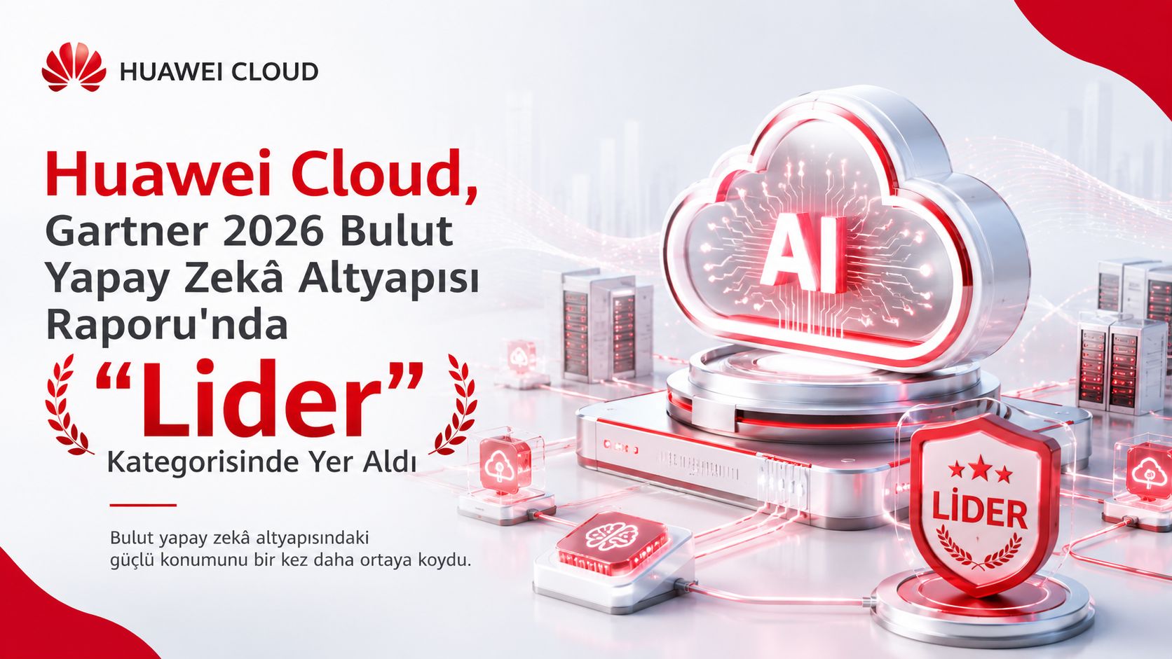 Huawei Cloud, Gartner 2026 Bulut Yapay Zekâ Altyapısı Raporu'nda "Lider" Kategorisinde Yer Aldı