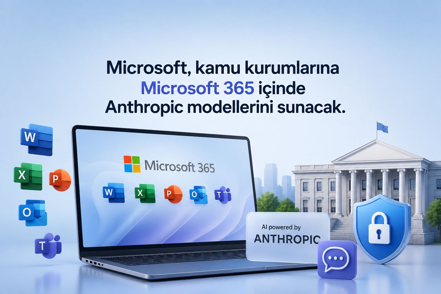 Microsoft, kamu kurumlarına Microsoft 365 içinde Anthropic modellerini sunacak