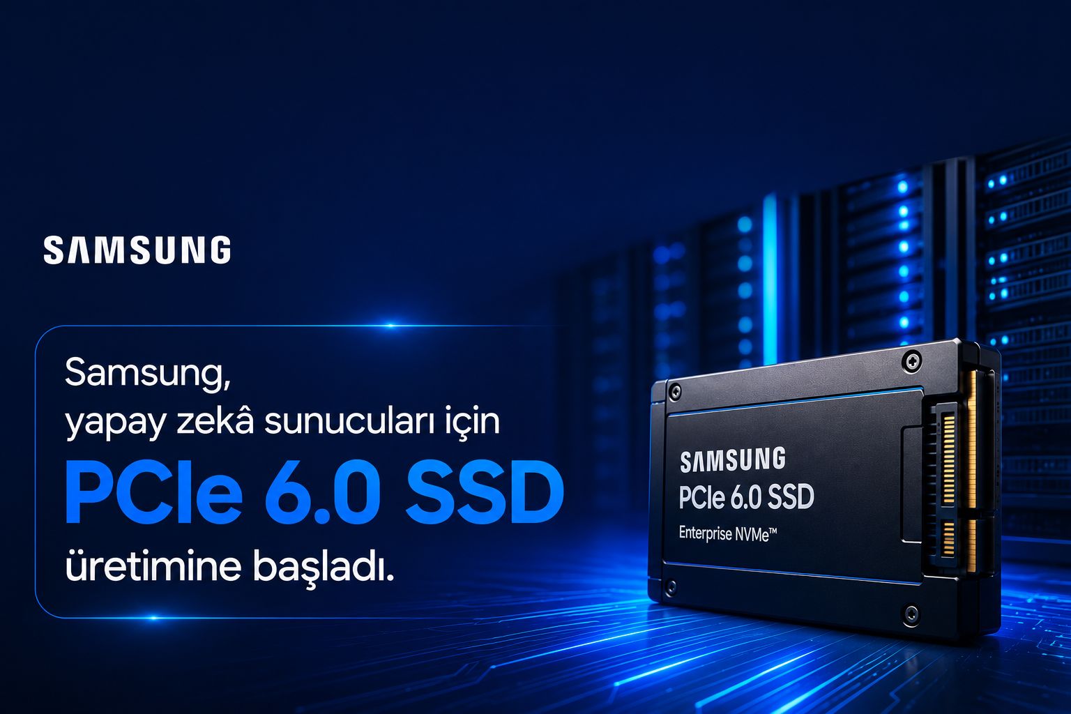 Samsung, yapay zekâ sunucuları için PCIe 6.0 SSD üretimine başladı