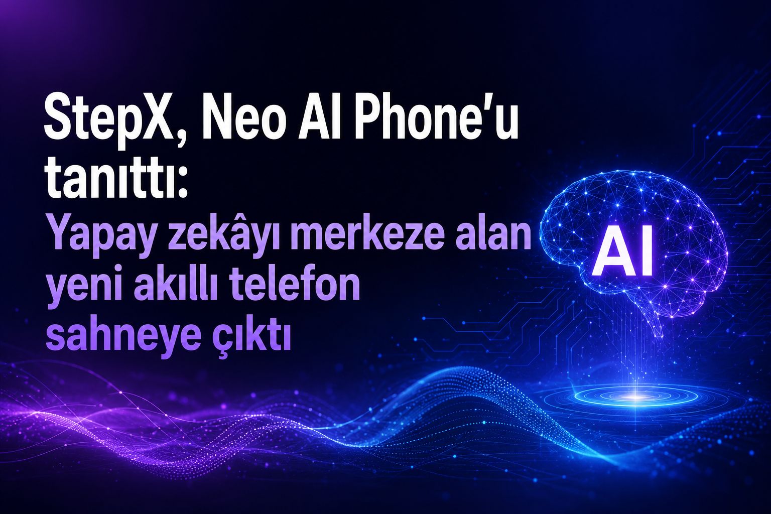 StepX, Neo AI Phone'u tanıttı: Yapay zekâyı merkeze alan yeni akıllı telefon sahneye çıktı