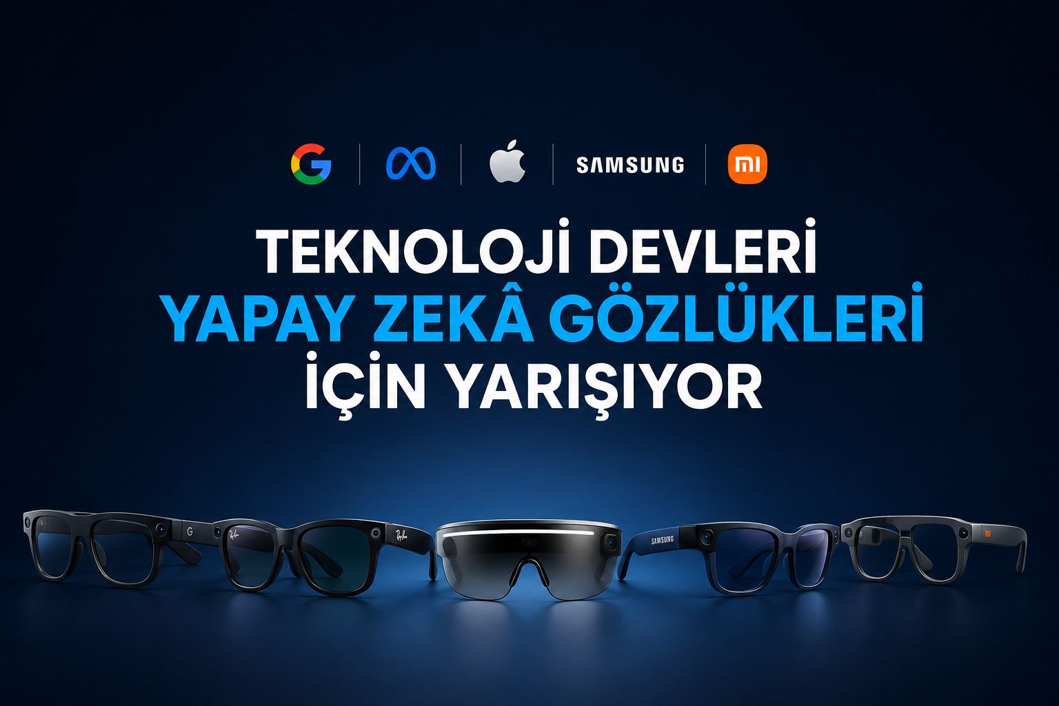 Teknoloji Devleri Yapay Zekâ Gözlükleri İçin Yarışıyor