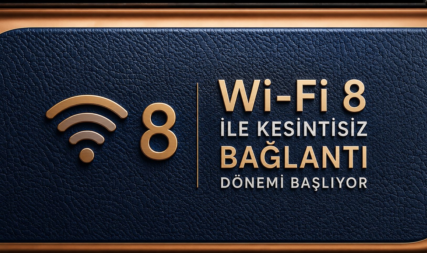 Wi-Fi 8 ile kesintisiz bağlantı dönemi başlıyor