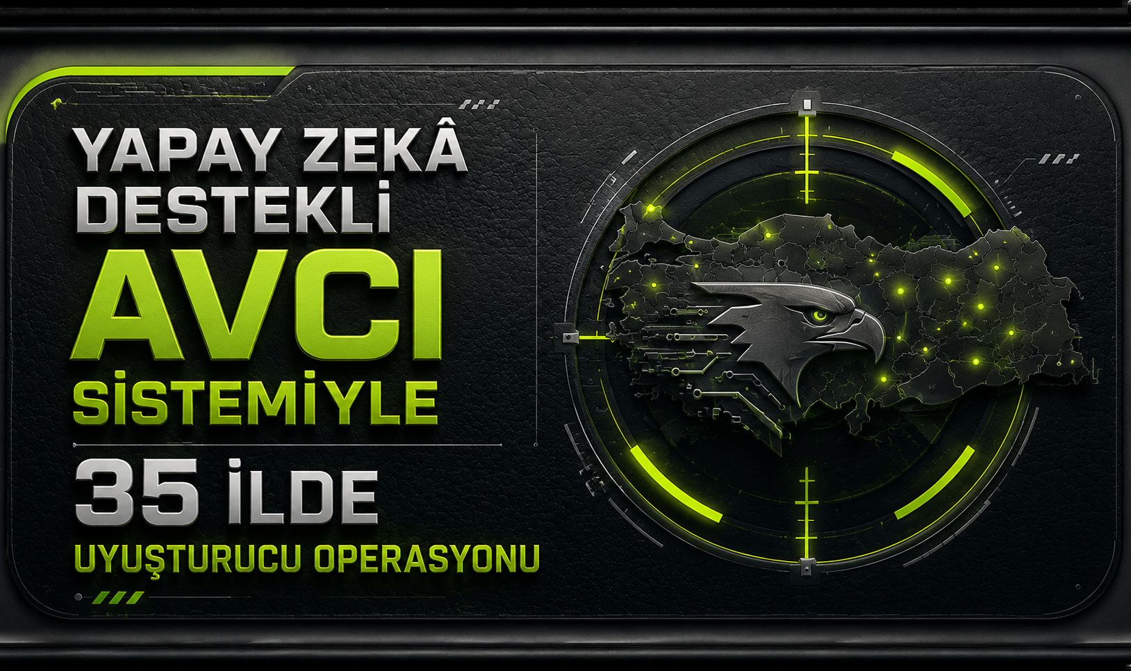 Yapay zekâ destekli AVCI sistemiyle 35 ilde uyuşturucu operasyonu